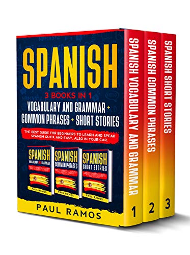 Spanish: 3 Books In 1 : Vocabulary And Grammar + Common Phrases + Short Stories...