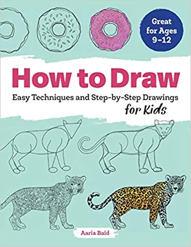How to Draw: Easy Techniques and Step by Step Drawings for Kids