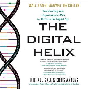 The Digital Helix: Transforming Your Organization's DNA to Thrive in the Digital Age [Audiobook]