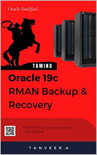 Taming Oracle 19c RMAN Backup and Restore: Oracle Simplified