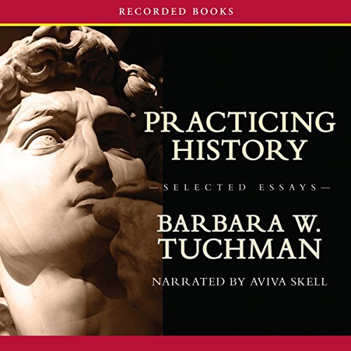 Practicing History: Selected Essays [Audiobook]