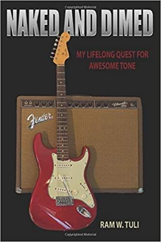 Naked and Dimed: My Lifelong Quest for Awesome Tone