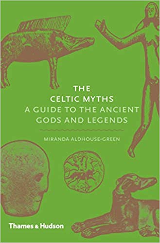 The Celtic Myths: A Guide to the Ancient Gods and Legends
