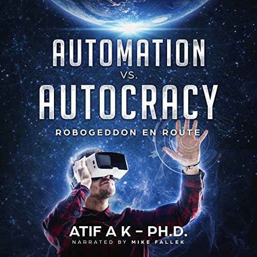 Automation vs. Autocracy: Robogeddon en Route [Audiobook]