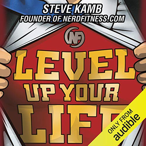 Level Up Your Life: How to Unlock Adventure and Happiness by Becoming the Hero of Your Own Story [Audiobook]