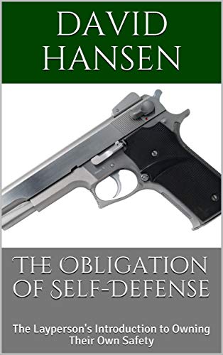 The Obligation of Self Defense: The Layperson's Introduction to Owning Their Own Safety