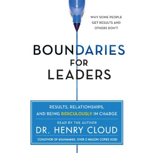 Boundaries for Leaders: Results, Relationships, and Being Ridiculously in Charge [Audiobook]