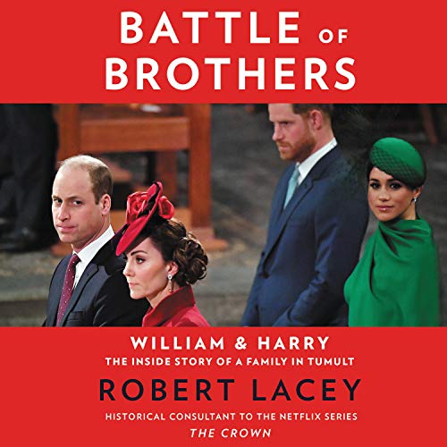 Battle of Brothers: William and Harry   The Inside Story of a Family in Tumult [Audiobook]