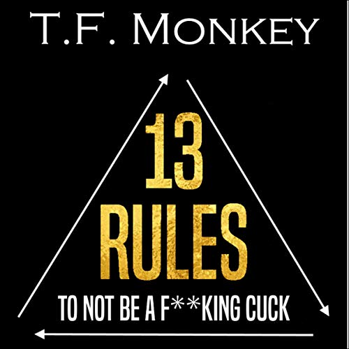13 Rules: To Not Be a F**king Cuck [Audiobook]