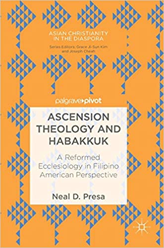 Ascension Theology and Habakkuk: A Reformed Ecclesiology in Filipino American Perspective