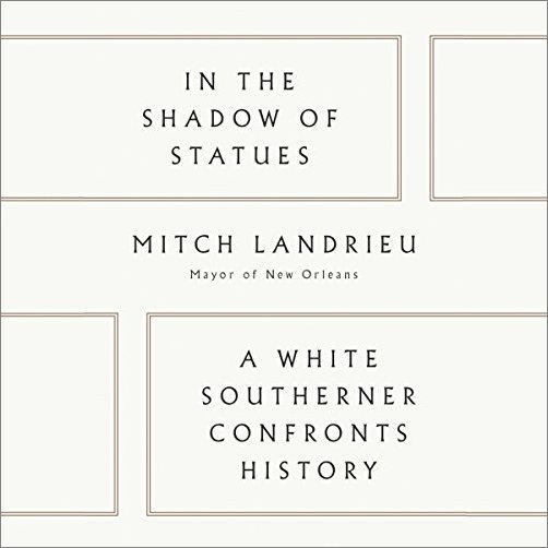 In the Shadow of Statues: A White Southerner Confronts History [Audiobook]