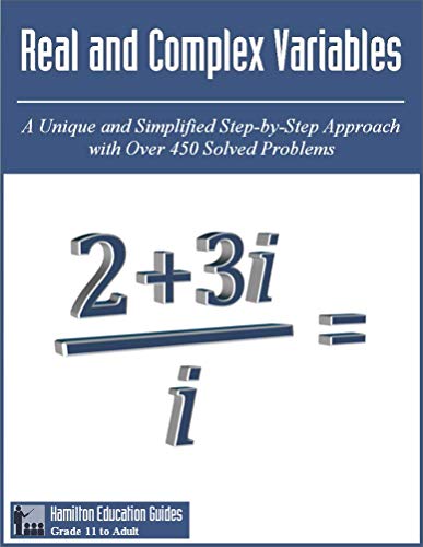 Real and Complex Variables: Hamilton Education Guides Manual 13   Over 450 Solved Problems
