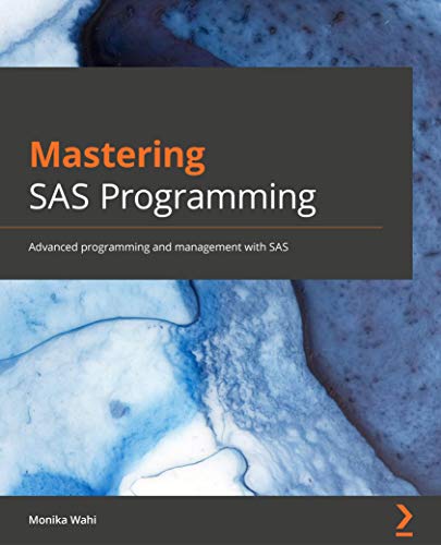 Mastering SAS Programming: Advanced programming and management with SAS