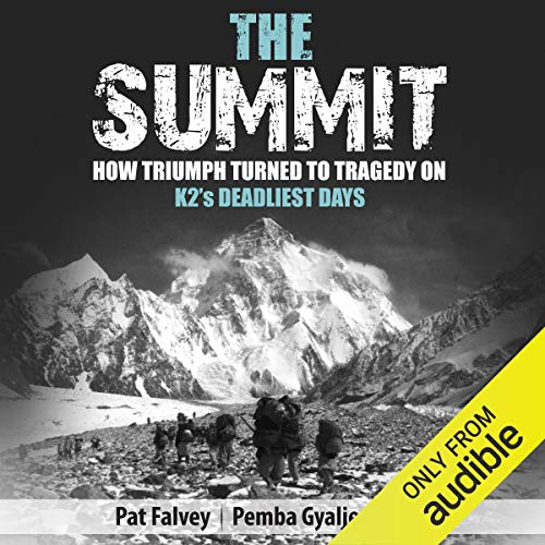 The Summit: How Triumph Turned To Tragedy On K2's Deadliest Days [Audiobook]