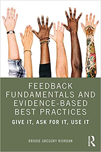 Feedback Fundamentals and Evidence Based Best Practices: Give It, Ask for It, Use It