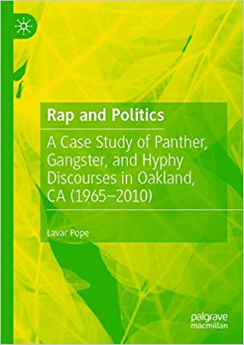Rap and Politics: A Case Study of Panther, Gangster, and Hyphy Discourses in Oakland, CA