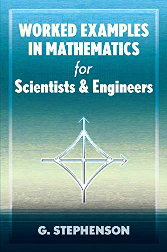 Worked Examples in Mathematics for Scientists and Engineers (Dover Books on Mathematics)