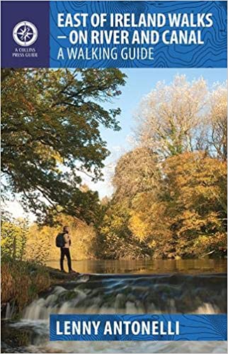 East of Ireland Walks   On River and Canal: A Walking Guide