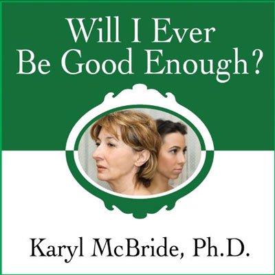 Will I Ever Be Good Enough?: Healing the Daughters of Narcissistic Mothers (Audiobook)