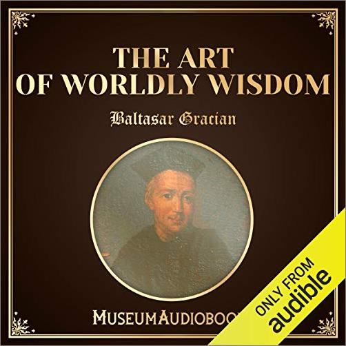 The Art of Worldly Wisdom [Audiobook]