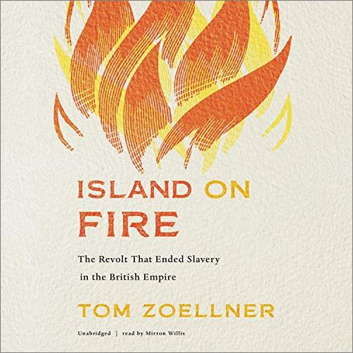 Island on Fire: The Revolt That Ended Slavery in the British Empire [Audiobook]