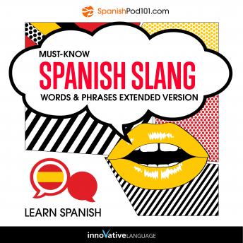 Learn Spanish: Must Know Spanish Slang Words & Phrases by Innovative Language (Audiobook)