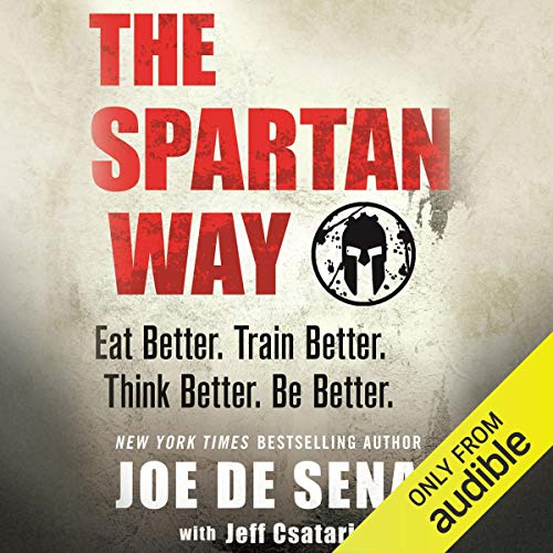 The Spartan Way: Eat Better. Train Better. Think Better. Be Better. [Audiobook]