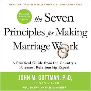 The Seven Principles for Making Marriage Work, Revised and Updated [Audiobook]