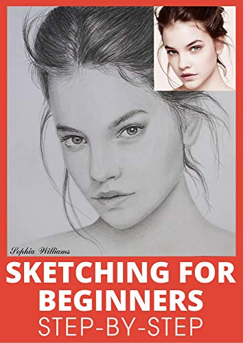 Sketching for Beginners: Drawing Basics with Sophia Williams Learn Pencil Sketching and Drawing (Book 1)