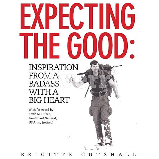 Expecting the Good: Inspiration from a Badass with a Big Heart (Audiobook)