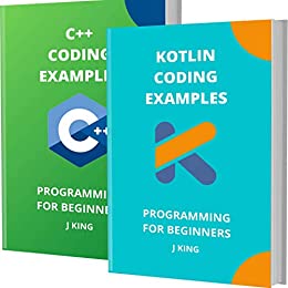 Kotlin And C++ Coding Examples: Programming For Beginners