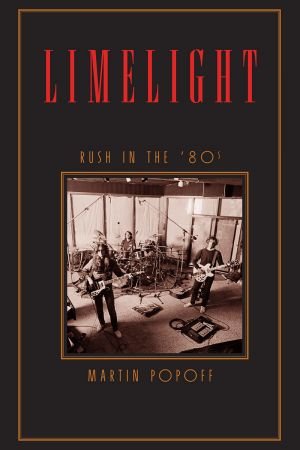 Limelight: Rush in the '80s (Rush Across the Decades)