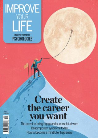 Improve Your Life   Create The Career You Want   Issue 1, 2020