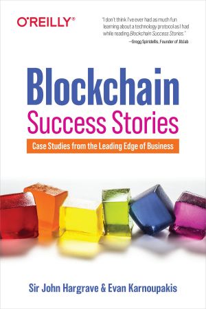 Blockchain Success Stories: Case Studies from the Leading Edge of Business (True EPUB)
