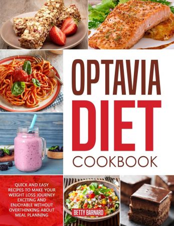 Optavia Diet Cookbook: Quick and Easy Recipes to Achieve a Rapid Weight Loss without Overthinking about Meal Planning