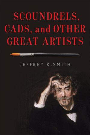 Scoundrels, Cads, and Other Great Artists