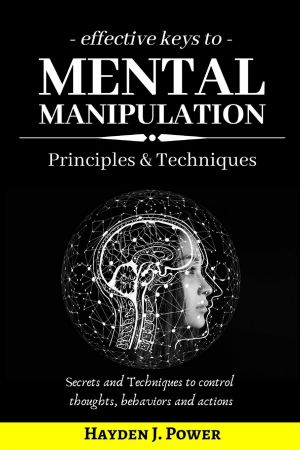 Effective Keys to MENTAL MANIPULATION: Principles & Techniques