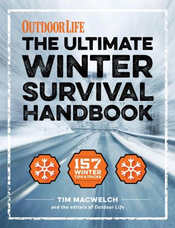 The Ultimate Winter Survival Handbook: 157 Winter Tips and Tricks (Outdoor Life), Illustrated Edition