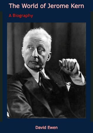 The World of Jerome Kern: A Biography