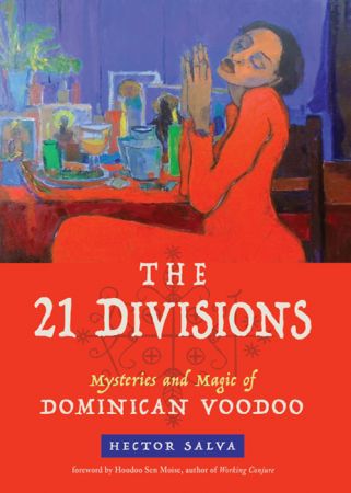 The 21 Divisions: Mysteries and Magic of Dominican Voodoo