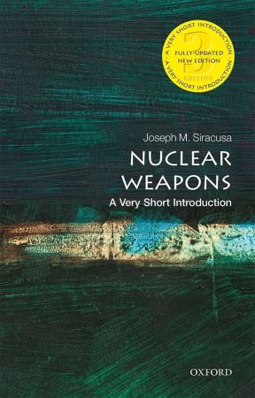 Nuclear Weapons: A Very Short Introduction (Very Short Introductions), 3rd Edition