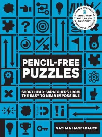 60 Second Brain Teasers Pencil Free Puzzles: Short Head Scratchers from the Easy to Near Impossible, Revised Edition