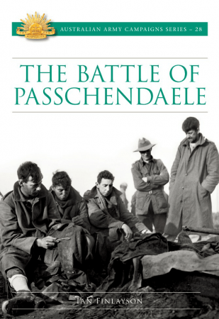 The Battle for Passchendaele (Australian Army Campaigns)
