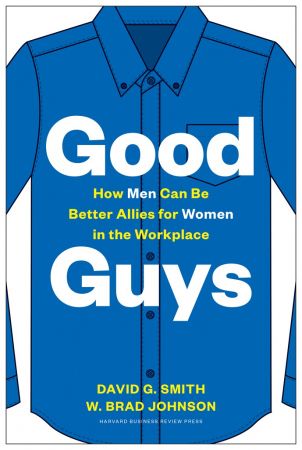 Good Guys: How Men Can Be Better Allies for Women in the Workplace (True EPUB)