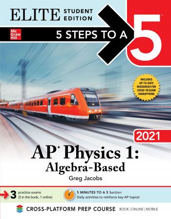 5 Steps to a 5: AP Physics 1: Algebra Based 2021 (5 Steps to a 5), Elite Student Edition