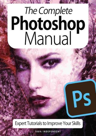 The Complete Photoshop Manual   Expert Tutorials To Improve Your Skills, 7th Edition October 2020