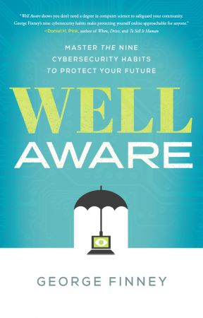 Well Aware: Master the Nine Cybersecurity Habits to Protect Your Future