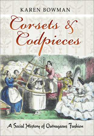 Corsets and Codpieces: A Social History of Outrageous Fashion [EPUB]
