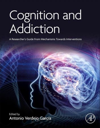 Cognition and Addiction: A Researcher's Guide from Mechanisms Towards Interventions