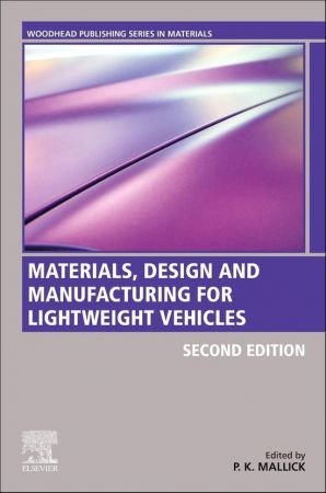 Materials, Design and Manufacturing for Lightweight Vehicles (Woodhead Publishing in Materials) 2nd Edition